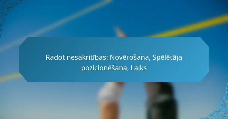 Radot nesakritības: Novērošana, Spēlētāja pozicionēšana, Laiks