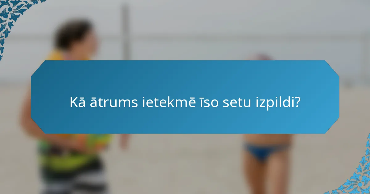 Kā ātrums ietekmē īso setu izpildi?