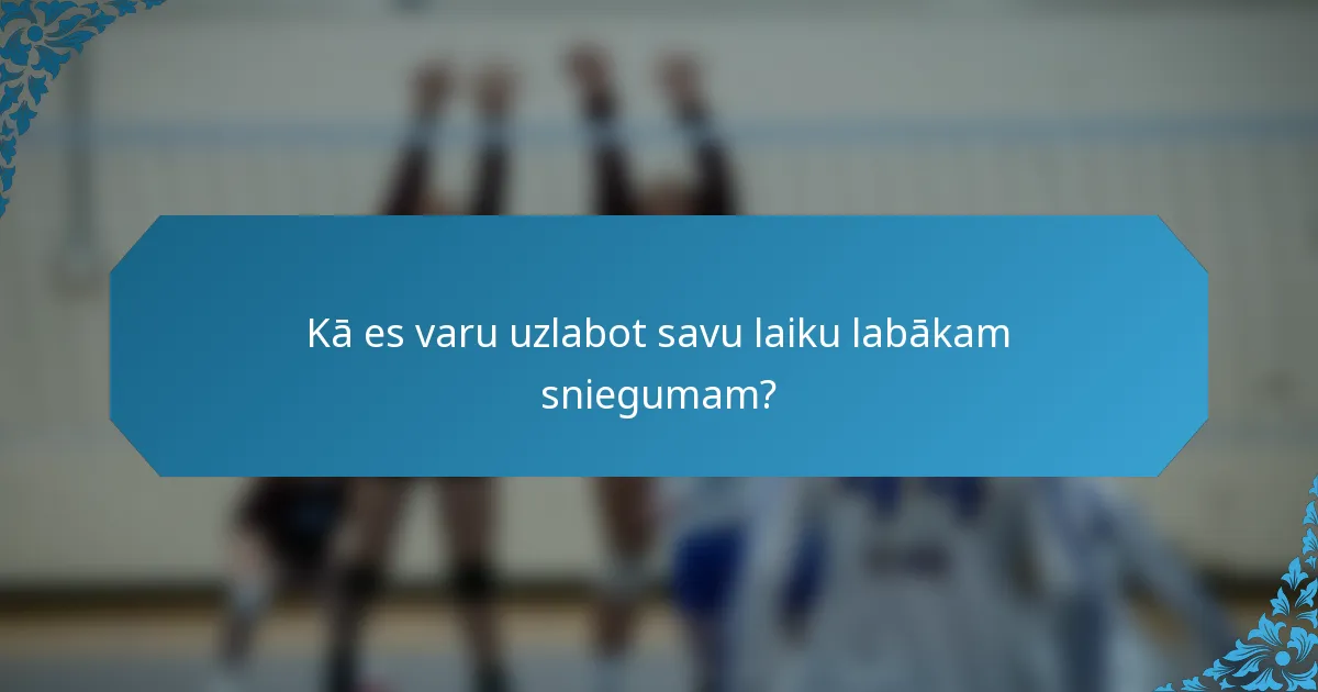 Kā es varu uzlabot savu laiku labākam sniegumam?