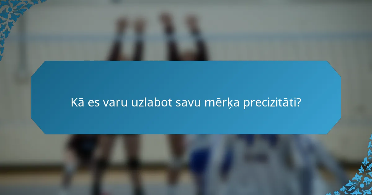 Kā es varu uzlabot savu mērķa precizitāti?