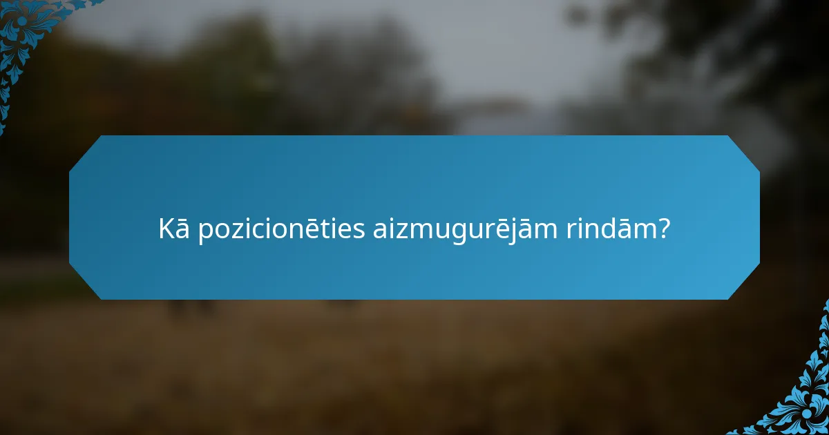 Kā pozicionēties aizmugurējām rindām?