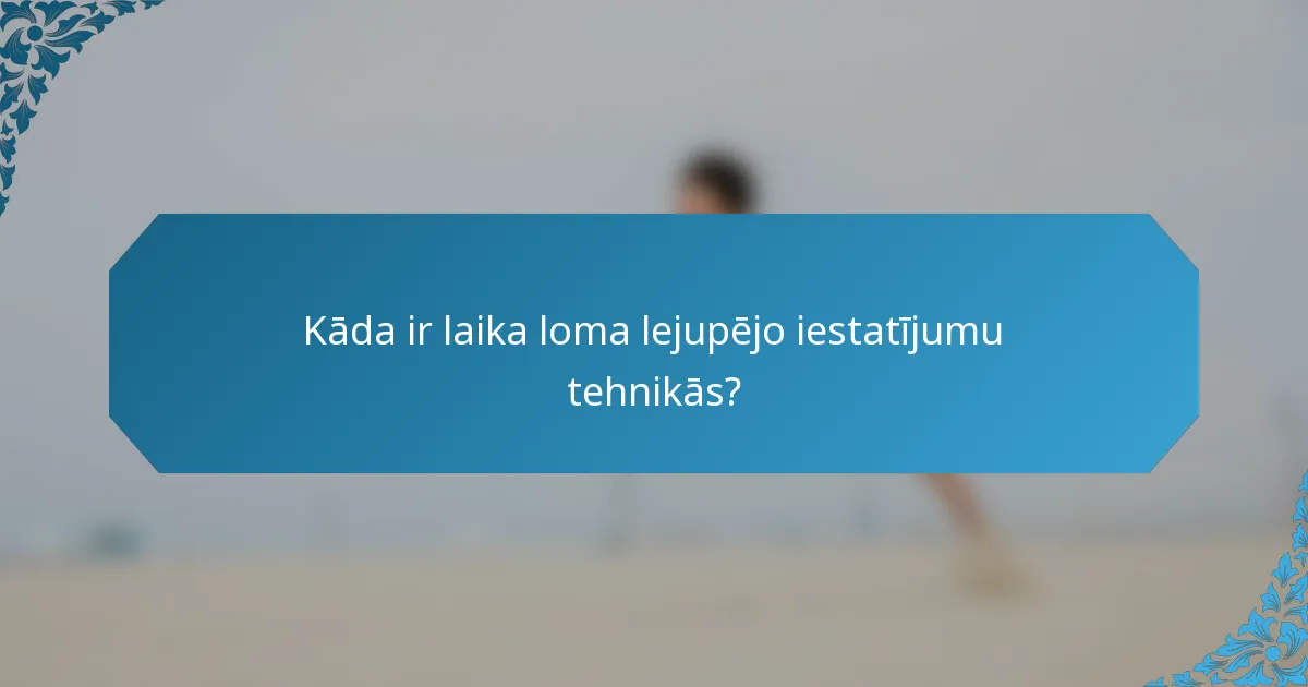 Kāda ir laika loma lejupējo iestatījumu tehnikās?