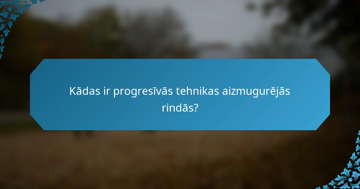Kādas ir progresīvās tehnikas aizmugurējās rindās?