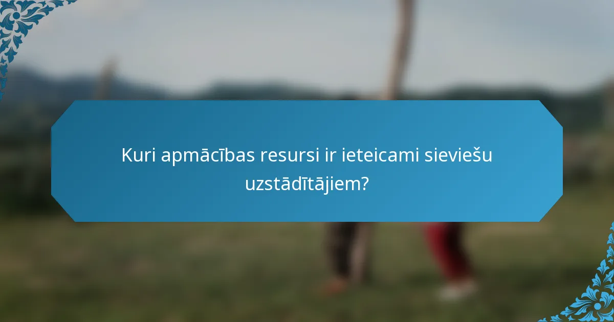 Kuri apmācības resursi ir ieteicami sieviešu uzstādītājiem?